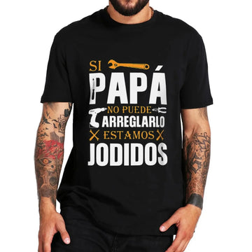 Wenn Papa es nicht reparieren kann, sind wir geschraubt T-Shirt Retro Spanisch Vater Papa Geschenk Männer Kleidung Unisex Baumwolle lässig EU-Größe T-Shirt